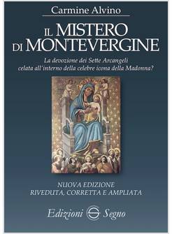 IL MISTERO DI MONTEVERGINE LA DEVOZIONE DEI SETTE ARCANGELI