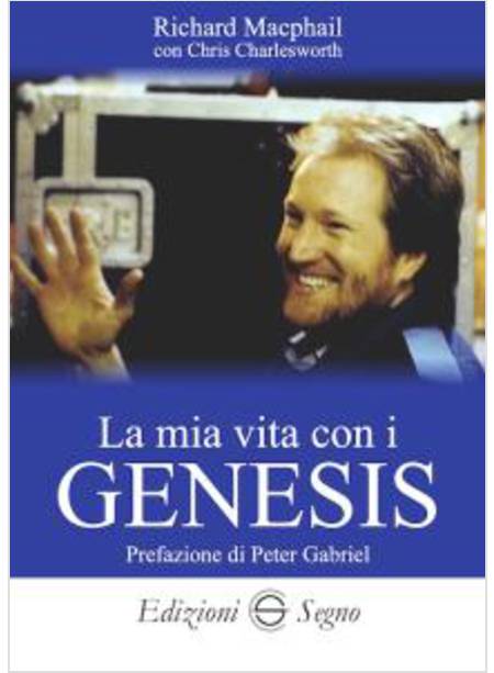 LA MIA VITA CON I GENESIS PREFAZIONE DI PETER GABRIEL