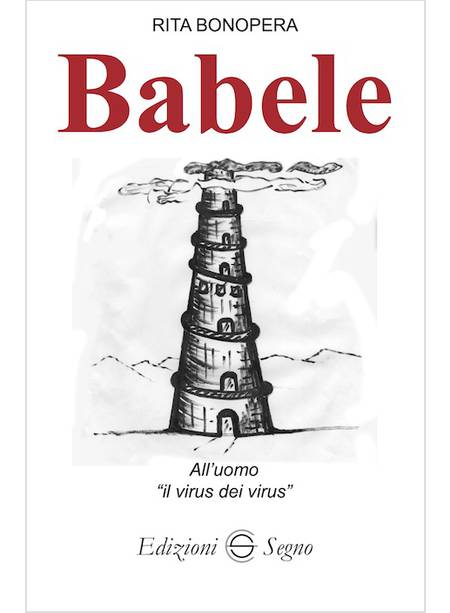 BABELE. ALL'UOMO Â«IL VIRUS DEI VIRUSÂ