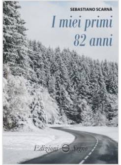 I MIEI PRIMI 82 ANNI