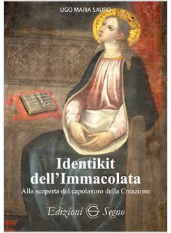 IDENTIKIT DELL'IMMACOLATA. ALLA SCOPERTA DEL CAPOLAVORO DELLA CREAZIONE
