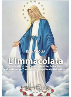 L'IMMACOLATA NELLA VITA DI DON DOLINDO RUOTOLO, PADRE PIO E DON G. TOMASELLI