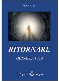 RITORNARE OLTRE LA VITA