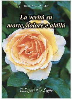 LA VERITA' SU MORTE, DOLORE E ALDILA