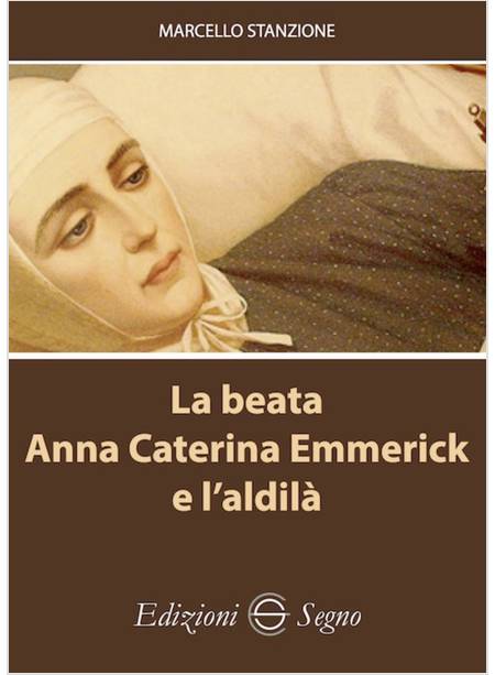 LA BEATA ANNA CATERINA EMMERICK E L'ALDILA'