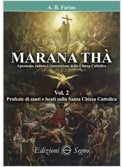 MARANA THA' APOSTASIA CADUTA E RISURREZIONE DELLA CHIESA CATTOLICA VOL. 2
