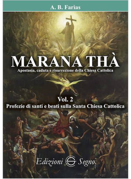 MARANA THA' APOSTASIA CADUTA E RISURREZIONE DELLA CHIESA CATTOLICA VOL. 2