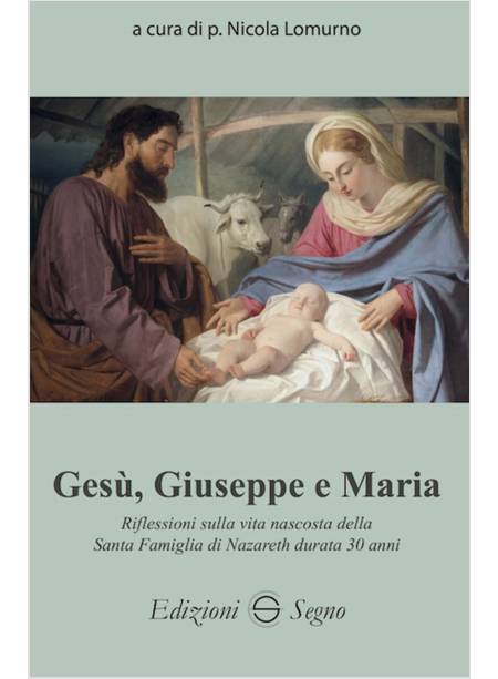 GESU', GIUSEPPE E MARIA RIFLESSIONI SULLA VITA NASCOSTA DELLA SANTA FAMIGLIA