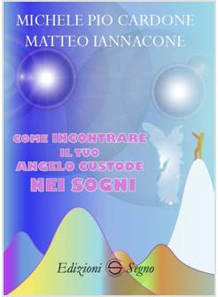 COME INCONTRARE IL TUO ANGELO CUSTODE NEI SOGNI