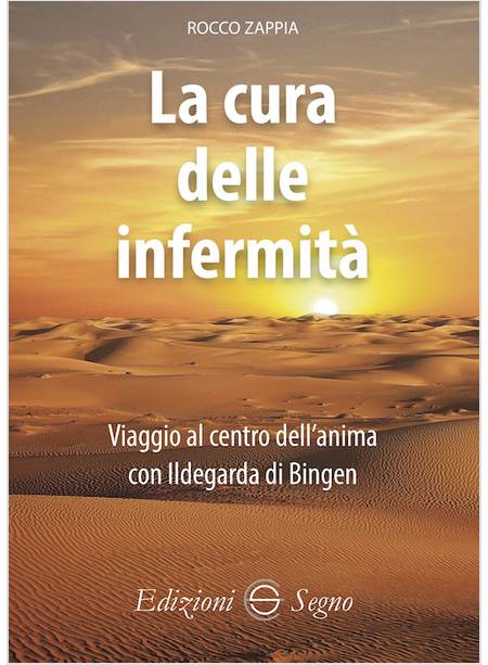 LA CURA DELLE INFERMITA' VIAGGIO AL CENTRO DELL'ANIMA CON ILDEGARDA DI BINGEN