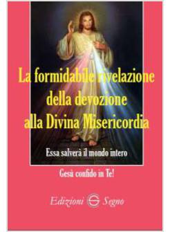 LA FORMIDABILE RIVELAZIONE DELLA DEVOZIONE ALLA DIVINA MISERICORDIA