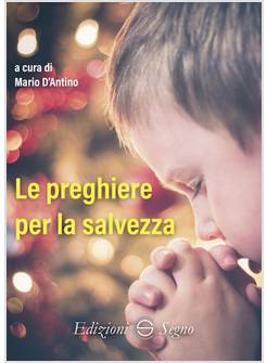 LE PREGHIERE PER LA SALVEZZA 