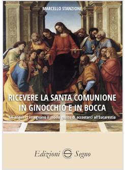 RICEVERE LA SANTA COMUNIONE IN GINOCCHIO E IN BOCCA