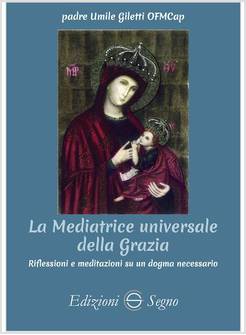 LA MEDIATRICE UNIVERSALE DELLA GRAZIA