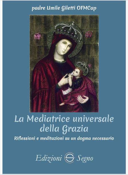 LA MEDIATRICE UNIVERSALE DELLA GRAZIA