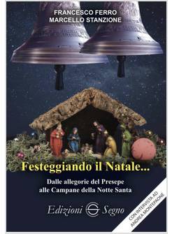 FESTEGGIANDO IL NATALE... DALLE ALLEGORIE DEL PRESEPE ALLE CAMPANE DELLA NOTTE