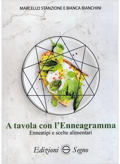 A TAVOLA CON L'ENNEAGRAMMA ENNEATIPI E SCELTE ALIMENTARI