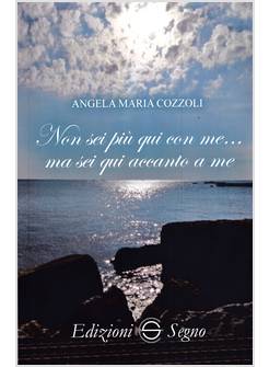 NON SEI PIU' QUI CON ME MA SEI QUI ACCANTO AME