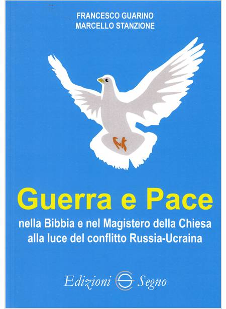 GUERRA E PACE NELLA BIBBIA E NEL MAGISTERO DELLA CHIESA