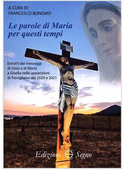 LE PAROLE DI MARIA PER QUESTI TEMPI