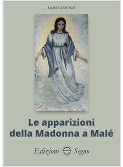 LE APPARIZIONI DELLA MADONNA DI MALE'