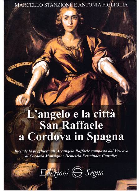 L'ANGELO E LA CITTA' SAN RAFFAELE A CORDOVA IN SPAGNA