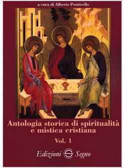 ANTOLOGIA STORICA DI SPIRITUALITA' E MISTICA CRISTIANA VOL. 1