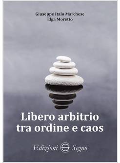 LIBERO ARBITRIO TRA ORDINE E CAOS