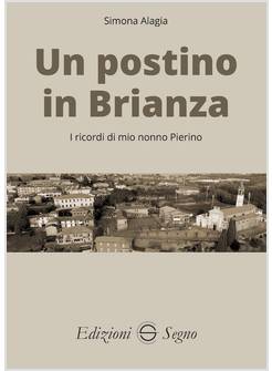 UN POSTINO IN BRIANZA I RICORDI DI MIO NONNO PIERINO