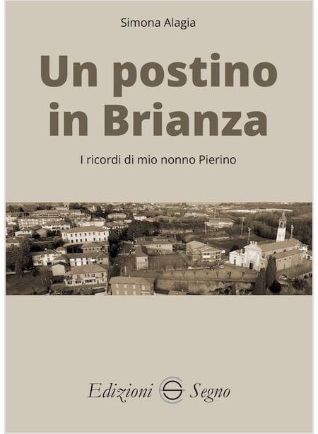 UN POSTINO IN BRIANZA I RICORDI DI MIO NONNO PIERINO