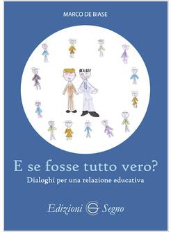 E SE FOSSE TUTTO VERO? DIALOGHI PER UNA RELAZIONE EDUCATIVA