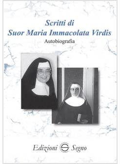 SCRITTI DI SUOR MARIA IMMACOLATA VIRDIS AUTOBIOGRAFIA