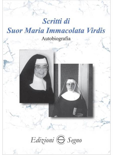 SCRITTI DI SUOR MARIA IMMACOLATA VIRDIS AUTOBIOGRAFIA