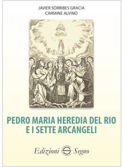 PEDRO MARIA HEREDIA DEL RIO E I SETTE ARCANGELI