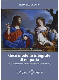 GESU' MODELLO INTEGRALE DI EMPATIA DALLA RELAZIONE CON DIO ALLA RELAZIONE UMANA