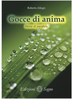GOCCE DI ANIMA STORIE DI PARABOLE