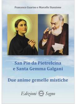 SAN PIO DA PIETRELCINA E SANTA GEMMA GALGANI DUE ANIME GEMELLE MISTICHE