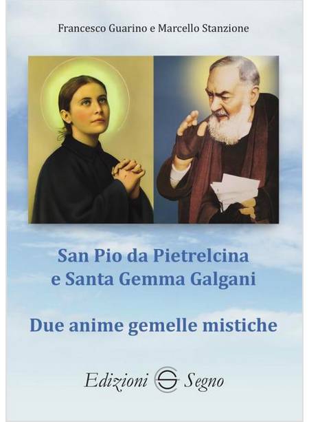 SAN PIO DA PIETRELCINA E SANTA GEMMA GALGANI DUE ANIME GEMELLE MISTICHE