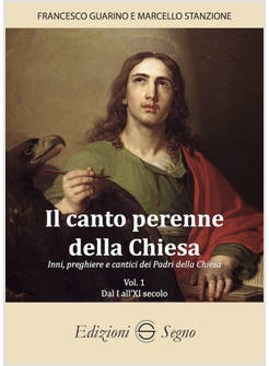 IL CANTO PERENNE DELLA CHIESA. INNI, PREGHIERE E CANTICI DEI PADRI DELLA CHIESA
