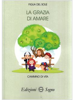 LA GRAZIA DI AMARE CAMMINO DI VITA