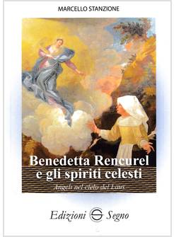 BENEDETTA RENCUREL E GLI SPIRITI CELESTI ANGELI NEL CIELO DEL LAUS