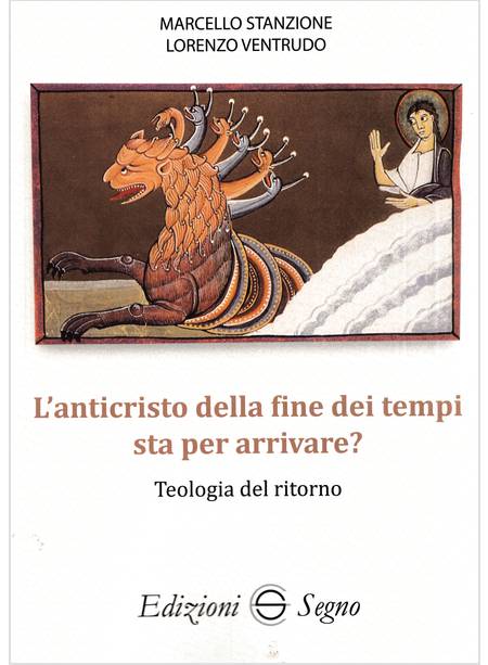 L'ANTICRISTO DELLA FINE DEI TEMPI STA PER ARRIVARE? TEOLOGIA DEL RITORNO 