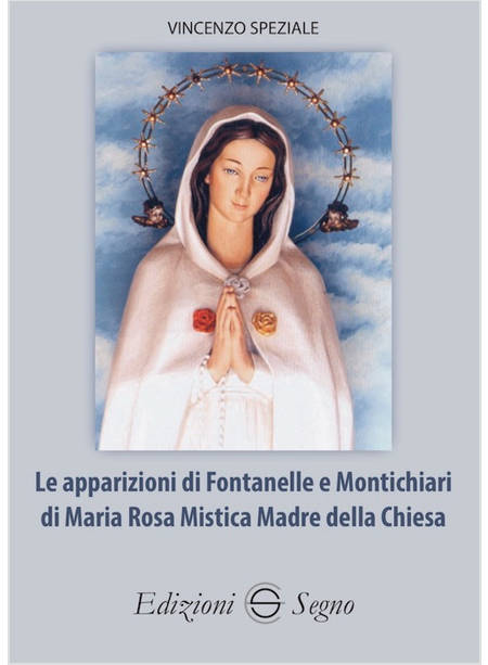 LE APPARIZIONI DI FONTANELLE E MONTICHIARI DI MARIA ROSA MISTICA 