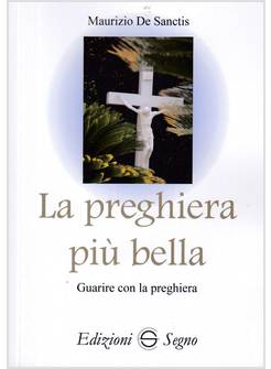 LA PREGHIERA PIU' BELLA GUARIRE CON LA PREGHIERA 