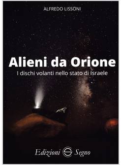 ALIENI DA ORIONE I DISCHI VOLANTI NELLO STATO DI ISRAELE