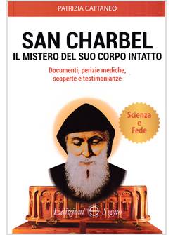SAN CHARBEL IL MISTERO DEL SUO CORPO INTATTO