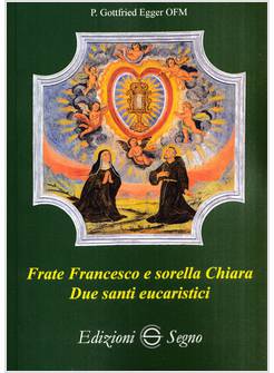 FRATE FRANCESCO E SORELLA CHIARA DUE SANTI EUCARISTICI
