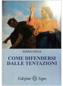 COME DIFENDERSI DALLE TENTAZIONI