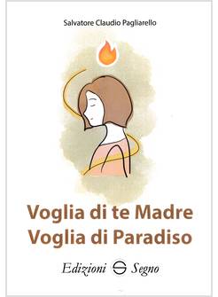 VOGLIA DI TE MADRE VOGLIA DI PARADISO