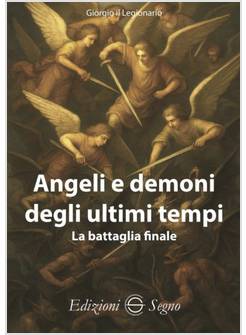 ANGELI E DEMONI DEGLI ULTIMI TEMPI LA BATTAGLIA FINALE